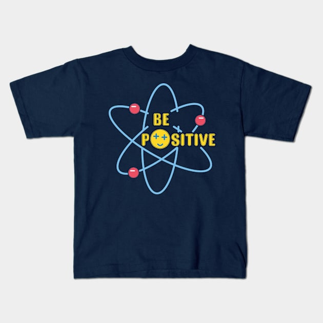 Be positive Kids T-Shirt by FunawayHit